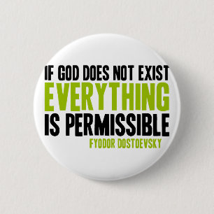 If God Does Not Exist Everything is Permissible 2 Inch Round Button