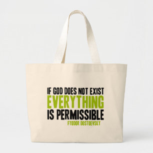 If God Does Not Exist Everything is Permissible Large Tote Bag
