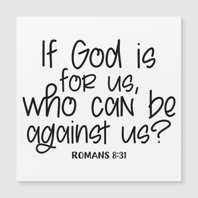 If God is for us who can be against us?  Romans 8: (Front)