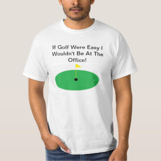 If Golf Were Easy... Joke Shirt