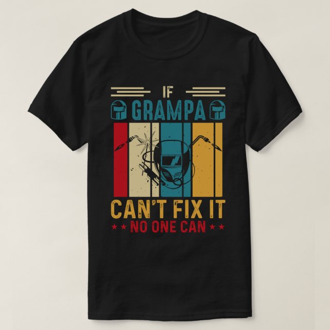 If GRAMPA Can't Fix It No One Can Welding Welder V T-Shirt (Design Front)