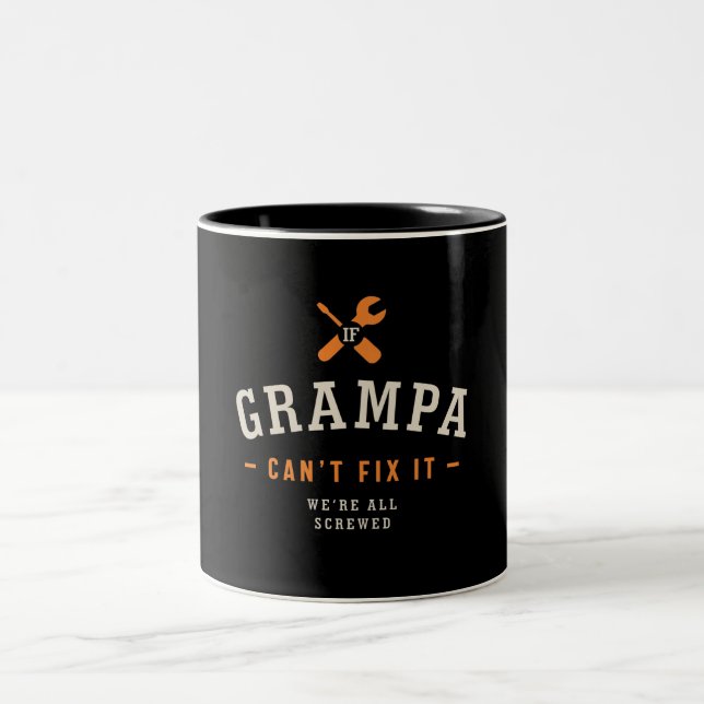 If Grampa Can't Fix It We're All Screwed Funny Two-Tone Coffee Mug (Center)