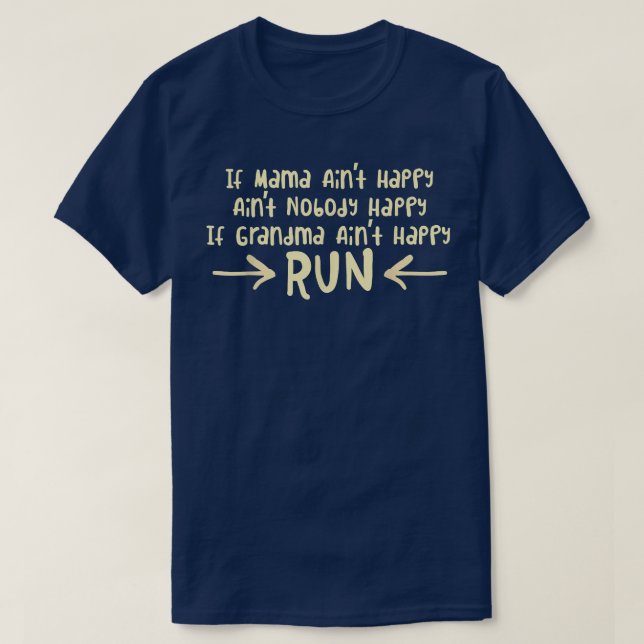 If Grandma Ain't Happy  T-Shirt (Design Front)