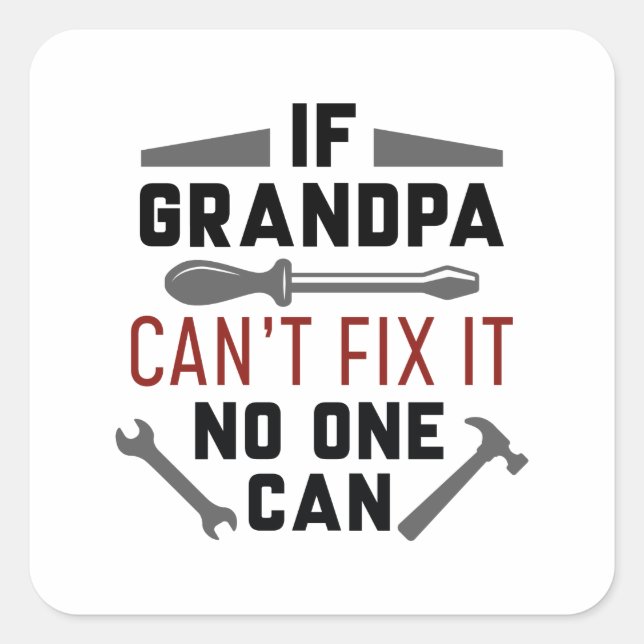 If Grandpa Can’t Fix It No One Can Square Sticker (Front)