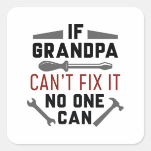If Grandpa Can’t Fix It No One Can Square Sticker