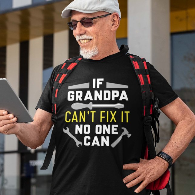 If Grandpa Can’t Fix It No One Can T-Shirt (grandpa shirt)
