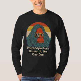If Grandpa Cant Answer It Fathers Day Dad Parents T-Shirt