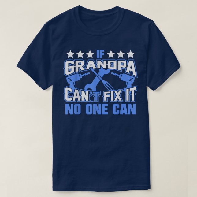 If Grandpa Can't Fi It No One Can Grandpa  T-Shirt (Design Front)
