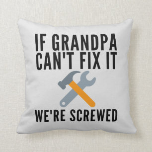 If Grandpa Can't Fix It Funny Throw Pillow