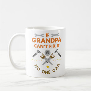 If grandpa can't fix it no one can coffee mug