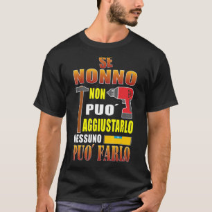 If grandpa can't fix it no one can, funny phrase T-Shirt