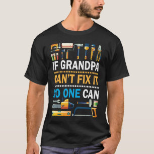 If Grandpa Can't Fix It No One Can Happy Papa Fath T-Shirt