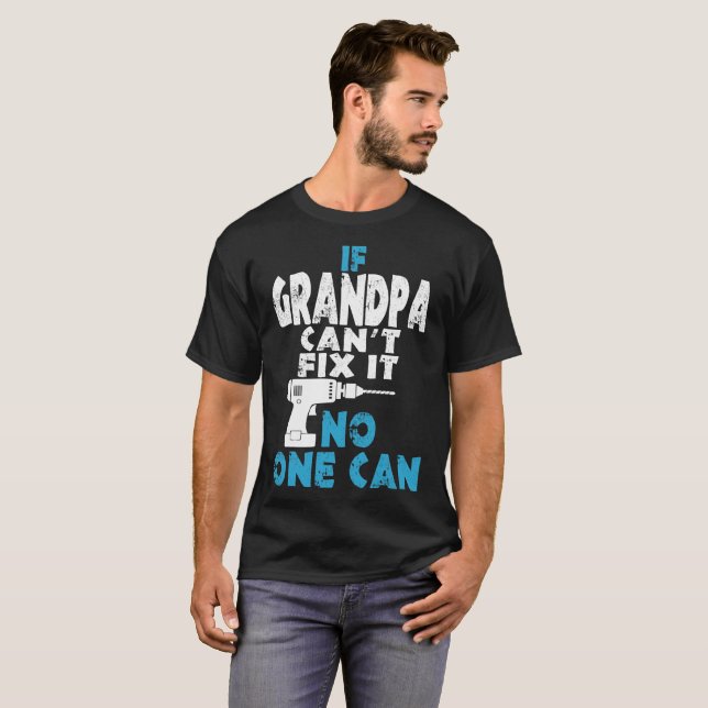 If Grandpa Cant Fix It No One Can Tshirt (Front Full)