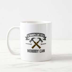 If Grandpa Can't Fix It Nobody Can - Father's Day Coffee Mug
