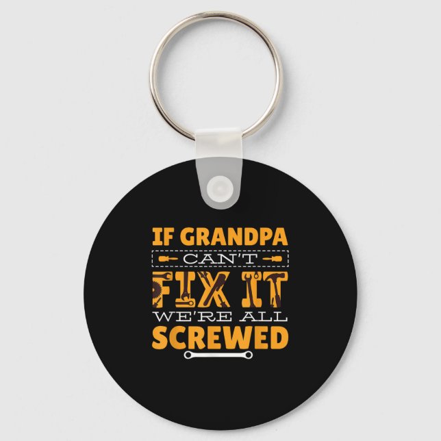 If Grandpa Can't Fix It We Are All Screwed  Keychain (Front)