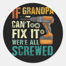 If Grandpa Can't Fix it We're All Screwed Father's