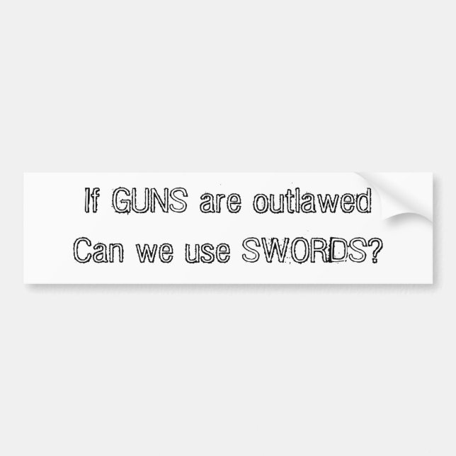 If GUNS are outlawed Bumper Sticker (Front)