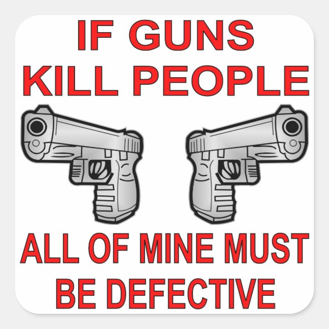 If Guns Kill People Mine Must Be Defective Square Sticker (Front)