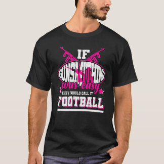 If Gunsmithing Was Easy They'd Call It Football T-Shirt