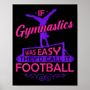 If Gymnastics Was Easy Theyd Call It Football Girl Poster