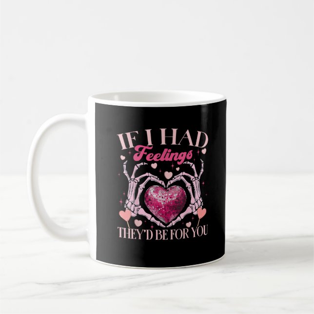 If Had Feelings They’d For Skeleton Hand Heart Coffee Mug (Left)