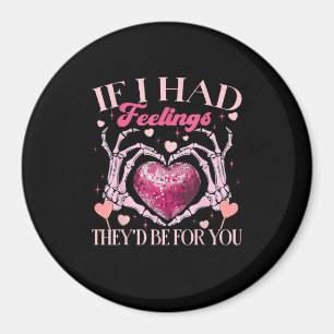 If Had Feelings They’d For Skeleton Hand Heart Magnet