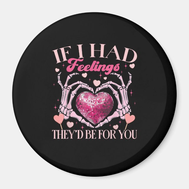If Had Feelings They’d For Skeleton Hand Heart Magnet (Front)