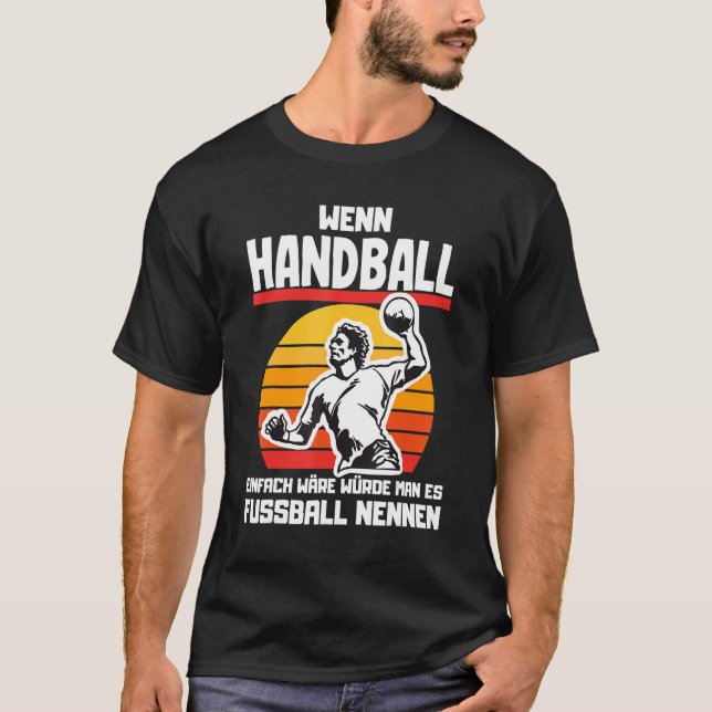 If handball would be easy to use handball sayings T-Shirt (Front)