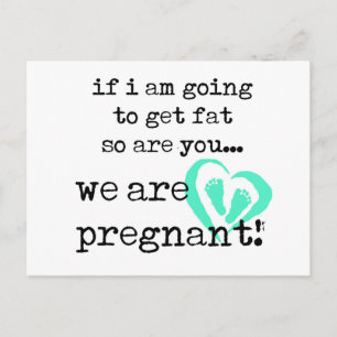 if i am going to get fat so are you pregnant announcement postcard
