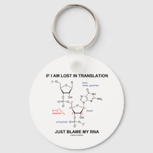 If I Am Lost In Translation Just Blame My RNA Keychain