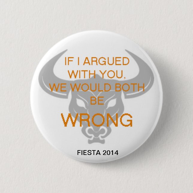 IF I ARGUED WITH YOU 2 INCH ROUND BUTTON (Front)