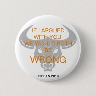 IF I ARGUED WITH YOU 2 INCH ROUND BUTTON