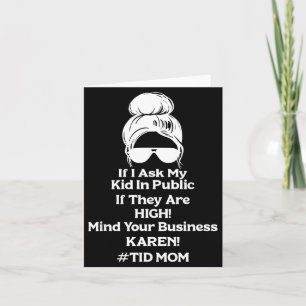 If I Ask My Kid Public If They Are High Mind Your  Card