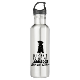 If I Can't Bring My Black Labrador Dog 710 Ml Water Bottle