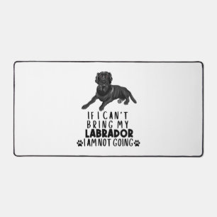 If I Can't Bring My Black Labrador Dog Desk Mat