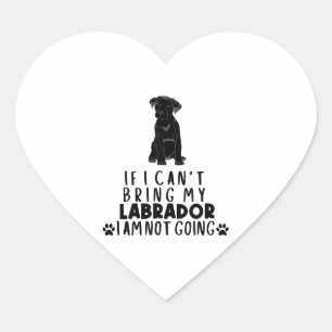 If I Can't Bring My Black Labrador Dog  Heart Sticker