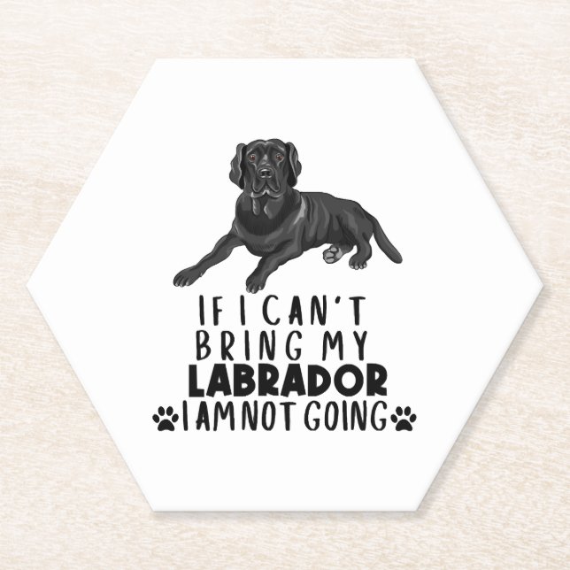 If I Can't Bring My Black Labrador Dog Paper Coaster (Front)