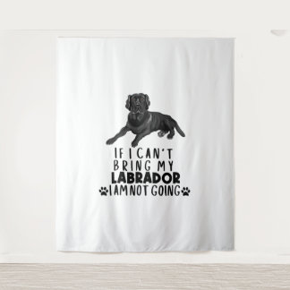 If I Can't Bring My Black Labrador Dog Tapestry
