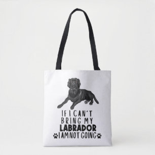If I Can't Bring My Black Labrador Dog Tote Bag