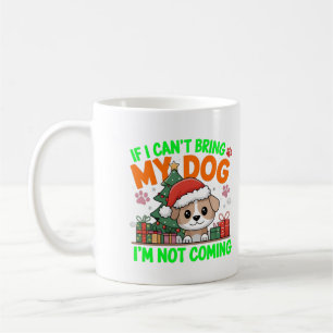 If I Can't Bring My Dog I'm not Coming Digital Art Coffee Mug