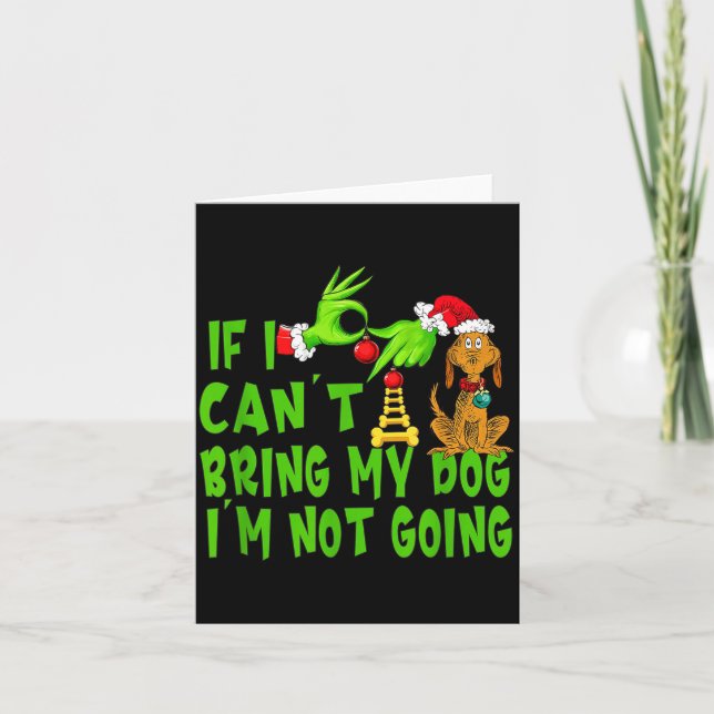 If I Can't Bring My Dog I'm Not Going,christmas Ha Card (Front)