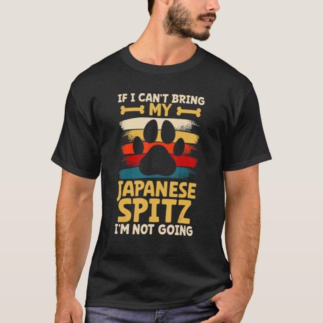 If i can't bring my dog i'm not going japanese spi T-Shirt (Front)