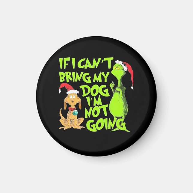 If I Can't Bring My Dog I'm Not Going  Magnet (Front)