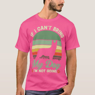 If I Cant Bring My Dog IM Not Going Retro Vintage T-Shirt