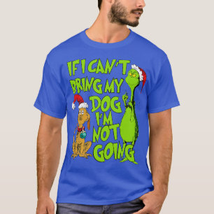 If I Cant Bring My Dog Im Not going T-Shirt