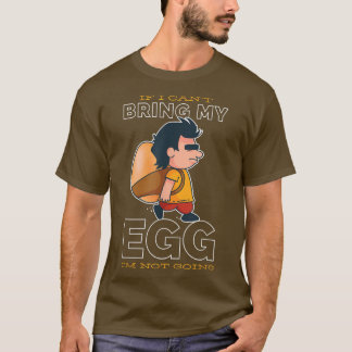 If I Can't Bring My Egg I'm Not Going Funny Easter T-Shirt