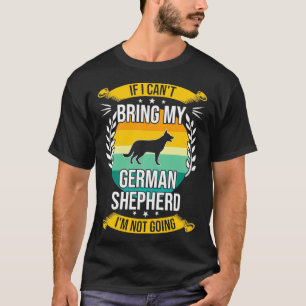 If I Can't Bring My German Shepherd Dog Lover Pull T-Shirt