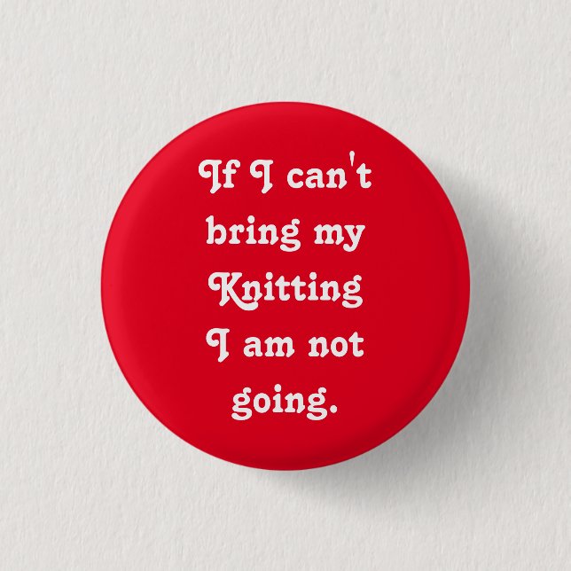 If I can't bring my Knitting... 1 Inch Round Button (Front)