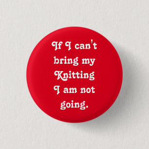 If I can't bring my Knitting... 1 Inch Round Button