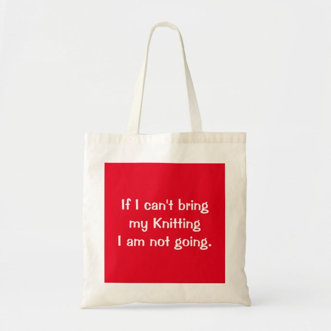 If I can't bring my knitting I am not going. Tote Bag (Front)